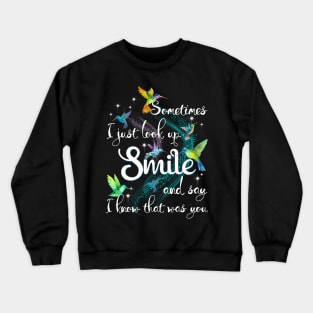 Sometimes I Just Look Up I Know That Was You Hummingbird Crewneck Sweatshirt